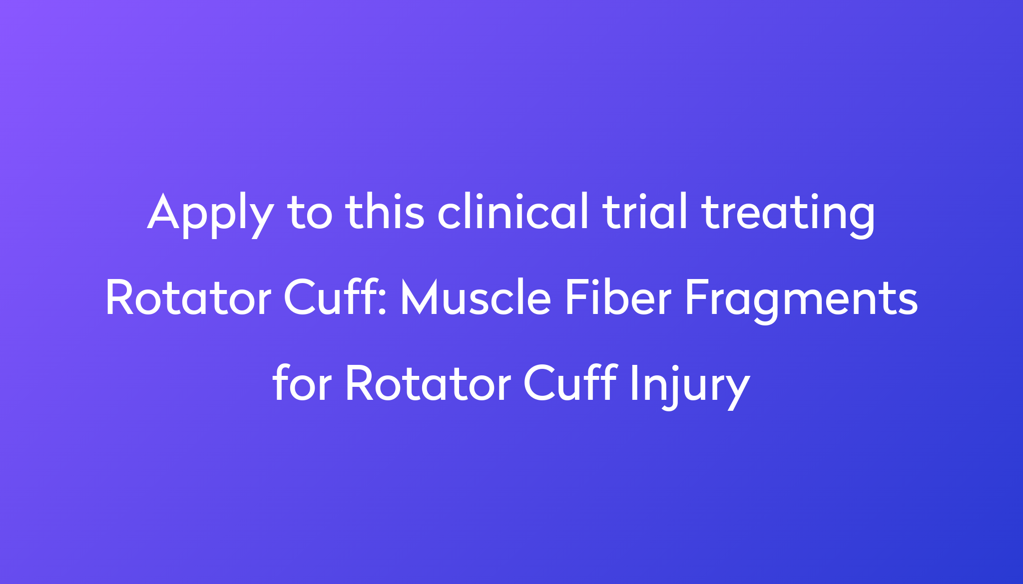 muscle-fiber-fragments-for-rotator-cuff-injury-clinical-trial-2024-power